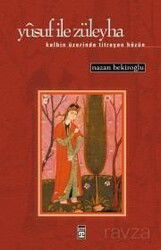 Yusuf ile Züleyha (Kalbin Üzerinde Titreyen Hüzün) - Timaş Yayınları