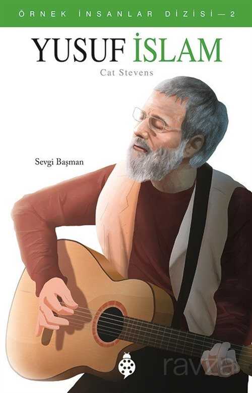 Yusuf İslam - Cat Stevens / Örnek İnsanlar Dizisi 2 - Uğurböceği Yayınları