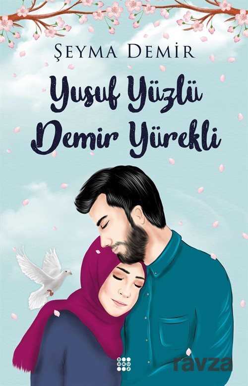 Yusuf Yüzlü Demir Yürekli - Dokuz Yayınları (Konya)