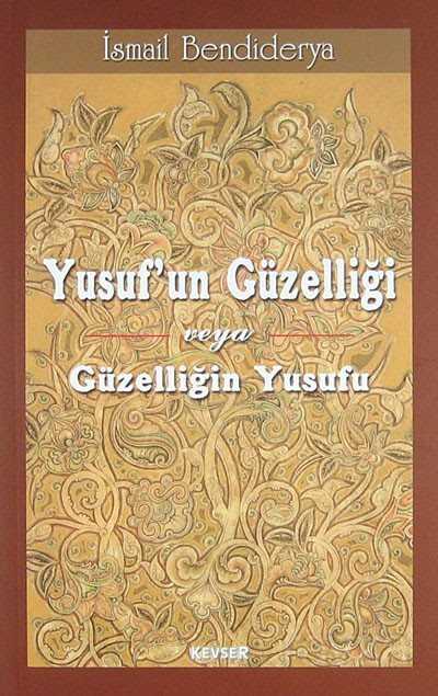 Yusuf'un Güzelliği veya Güzelliğin Yusuf'u - Kevser Yayınları