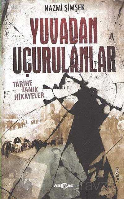 Yuvadan Uçurulanlar Tarihe Tanık Hikayeler - Akçağ Yayınları