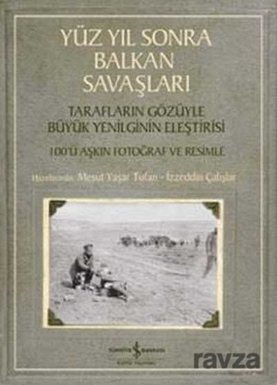 Yüz Yıl Sonra Balkan Savaşları - 1