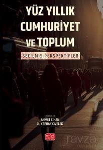 Yüz Yıllık Cumhurıyet ve Toplum - 1