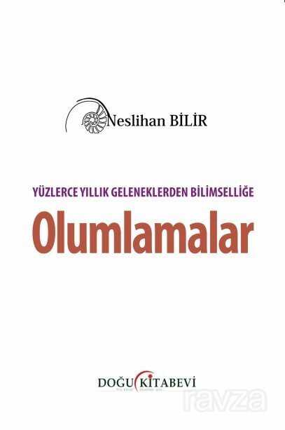 Yüzlerce Yıllık Geleneklerden Bilimselliğe Olumlamalar - Doğu Kitabevi