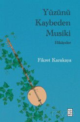 Yüzünü Kaybeden Musiki - Ketebe Yayınevi