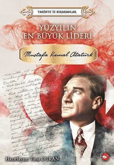 Yüzyılın En Büyük Lideri Mustafa Kemal Atatürk - 1