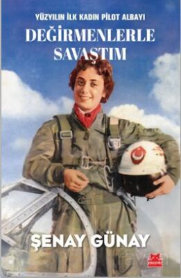 Yüzyılın İlk Kadın Pilot Albayı Değirmenlerle Savaştım - 1