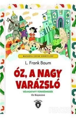 Óz, A Nagy Varázsló Válogatott Tündérmesék ( Oz Büyücüsü ) Macarca Çocuk Hikayeleri - 1