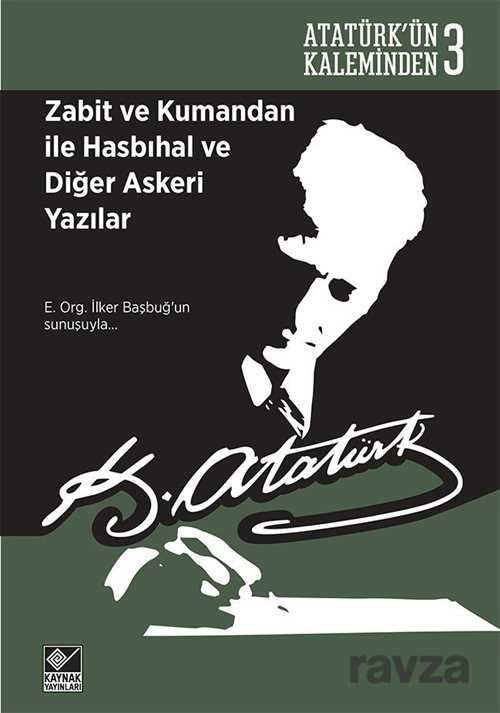 Zabit ve Kumandan ile Hasbıhal ve Diğer Askeri Yazılar / Atatürk'ün Kaleminden 3 - 1