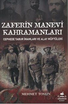 Zaferin Manevi Kahramanları / Cephede Tabur İmamları ve Alay Müftüleri - 1