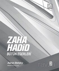 Zaha Hadid : Bütün Eserleri - Ketebe Yayınevi