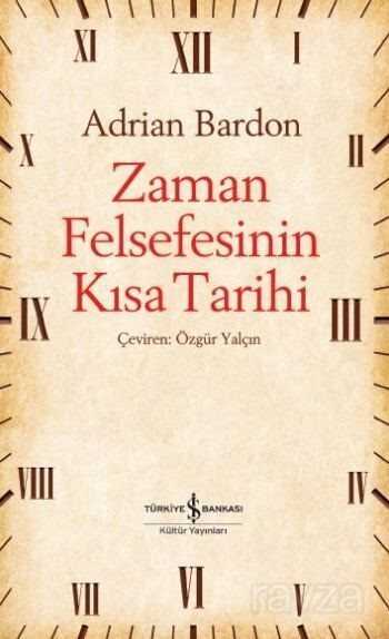 Zaman Felsefesinin Kısa Tarihi - İş Bankası Yayınları