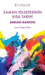 Zaman Felsefesinin Kisa Tarihi - İş Bankası Yayınları