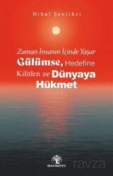 Zaman İnsanın İçinde Yaşar Gülümse, Hedefine Kilitlen ve Dünyaya Hükmet - Mavi Nefes Yayıncılık
