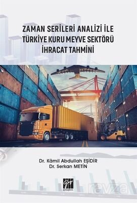 Zaman Serileri Analizi ile Türkiye Kuru Meyve Sektörü İhracat Tahmini - 1