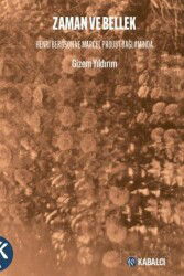 Zaman ve Bellek Henri Bergson ve Marcel Proust Bağlamında - Kabalcı Yayınları