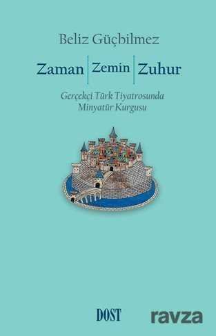 Zaman / Zemin / Zuhur: Gerçekçi Türk Tiyatrosunda Minyatür Kurgusu - 1