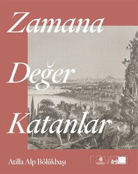 Zamana Değer Katanlar (Ciltli) - İstanbul Büyük Şehir Belediyesi (Kültür A.Ş.) Yay.