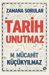 Zamana Sorular / Tarih Unutmaz - Turkuvaz Kitap