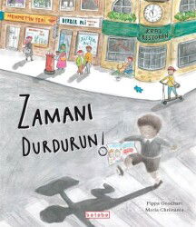 Zamanı Durdurun! - Ketebe Çocuk