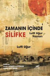 Zamanın İçinde Silifke Lütfi Ugur Yazıları - Paradigma Akademi Yayınları