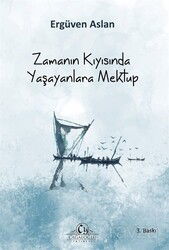 Zamanın Kıyısında Yaşayanlara Mektup - Cağaloğlu Yayınevi