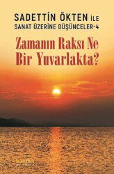 Zamanın Raksı Ne Bir Yuvarlakta? / Sadettin Ökten ile Sanat Üzerine Düşünceler 4 - Kaknüs Yayınları