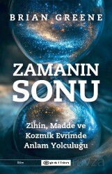 Zamanın Sonu: Zihin, Madde ve Kozmik Evrimde Anlam Yolculuğu - Epsilon Yayınları