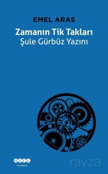 Zamanın Tik Takları Şule Gürbüz Yazını - Hece Yayınları