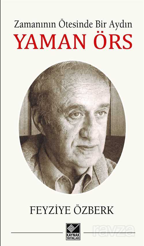 Zamanının Ötesinde Bir Aydın Yaman Örs - Kaynak Yayınları