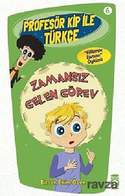 Zamansız Gelen Görev / Profesör Kip ile Türkçe -6 - Timaş Çocuk Yayınları