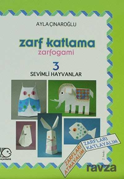 Zarf Katlama-Zarfogami 3 / Sevimli Hayvanlar - Uçanbalık Yayınları