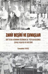 Zarif Beşirî Ve Çuvaşlar Bir Tatar Aydınının Gözünden 20. Yüzyılın Başında Çuvaş Yaşayışı ve Kültürü - Paradigma Akademi Yayınları