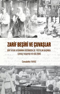 Zarif Beşirî Ve Çuvaşlar Bir Tatar Aydınının Gözünden 20. Yüzyılın Başında Çuvaş Yaşayışı ve Kültürü - 1