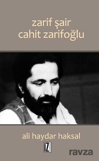 Zarif Şair Cahit Zarifoğlu - İz Yayıncılık