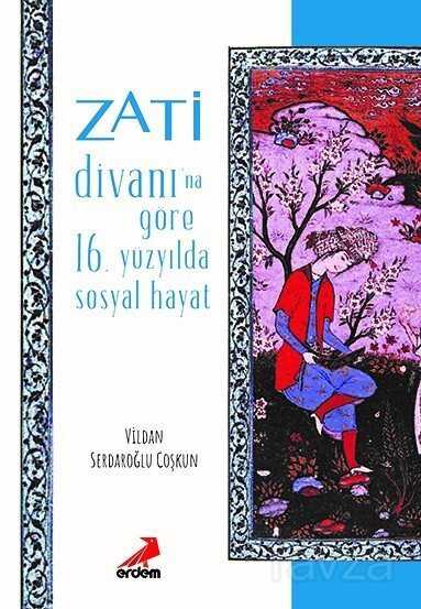 Zati Divanı'na Göre 16.Yüzyılda Sosyal Hayat - Erdem Yayınları