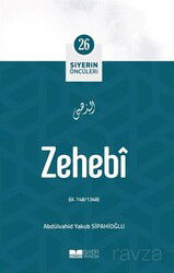 Zehebi / Siyerin Öncüleri 26 - Siyer Yayınları