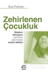 Zehirlenen Çocukluk - İletişim Yayınları