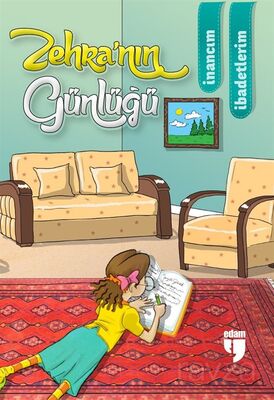 Zehra'nın Günlüğü / İnancım, İbadetlerim - 1