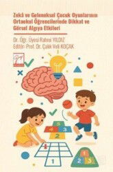 Zeka ve Geleneksel Çocuk Oyunlarının Ortaokul Öğrencilerinde Dikkat ve Görsel Algıya Etkileri - Gazi Kitabevi