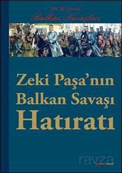 Zeki Paşa'nın Balkan Hatıratı - 1