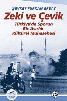 Zeki ve Çevik Türkiye'de Sporun Bir Asırlık Muhasebesi - 1