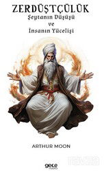 Zerdüştçülük / Şeytanın Düşüşü ve İnsanın Yücelişi - Gece Kitaplığı
