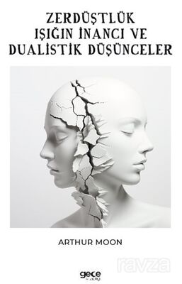 Zerdüştçülük / Işığın İnancı ve Dualistik Düşünce - 1