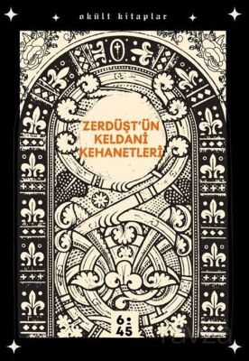 Zerdüşt'ün Keldani Kehanetleri - 1