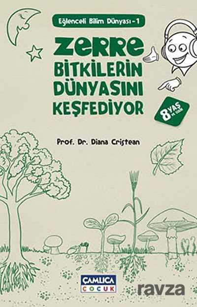 Zerre Bitkilerin Dünyasını Keşfediyor / Eğlenceli Bilim Dünyası -1 - Çamlıca Çocuk Yayınları