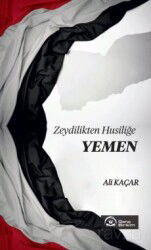 Zeydilikten Husiliğe Yemen - Genç Birikim Yayınları