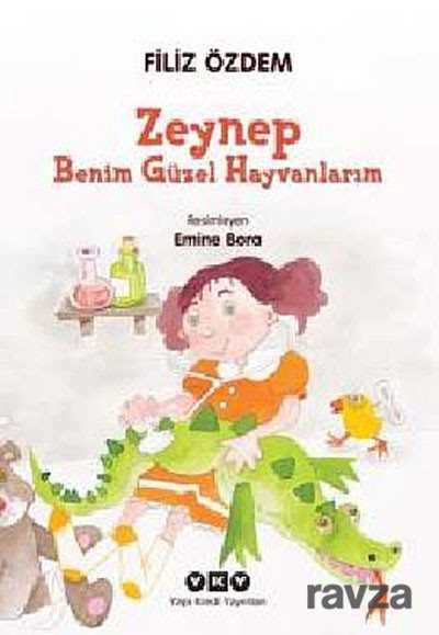 Zeynep / Benim Güzel Hayvanlarım - Yapı Kredi Yayınları