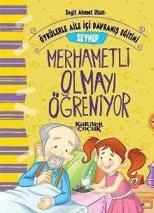 Zeynep Merhametli Olmayı Öğreniyor - Öykülerle Aile İçi Davranış Eğitimi - Kariyer Yayıncılık