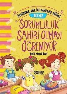Zeynep Sorumluluk Sahibi Olmayı Öğreniyor - Öykülerle Aile İçi Davranış Eğitimi - Kariyer Yayıncılık